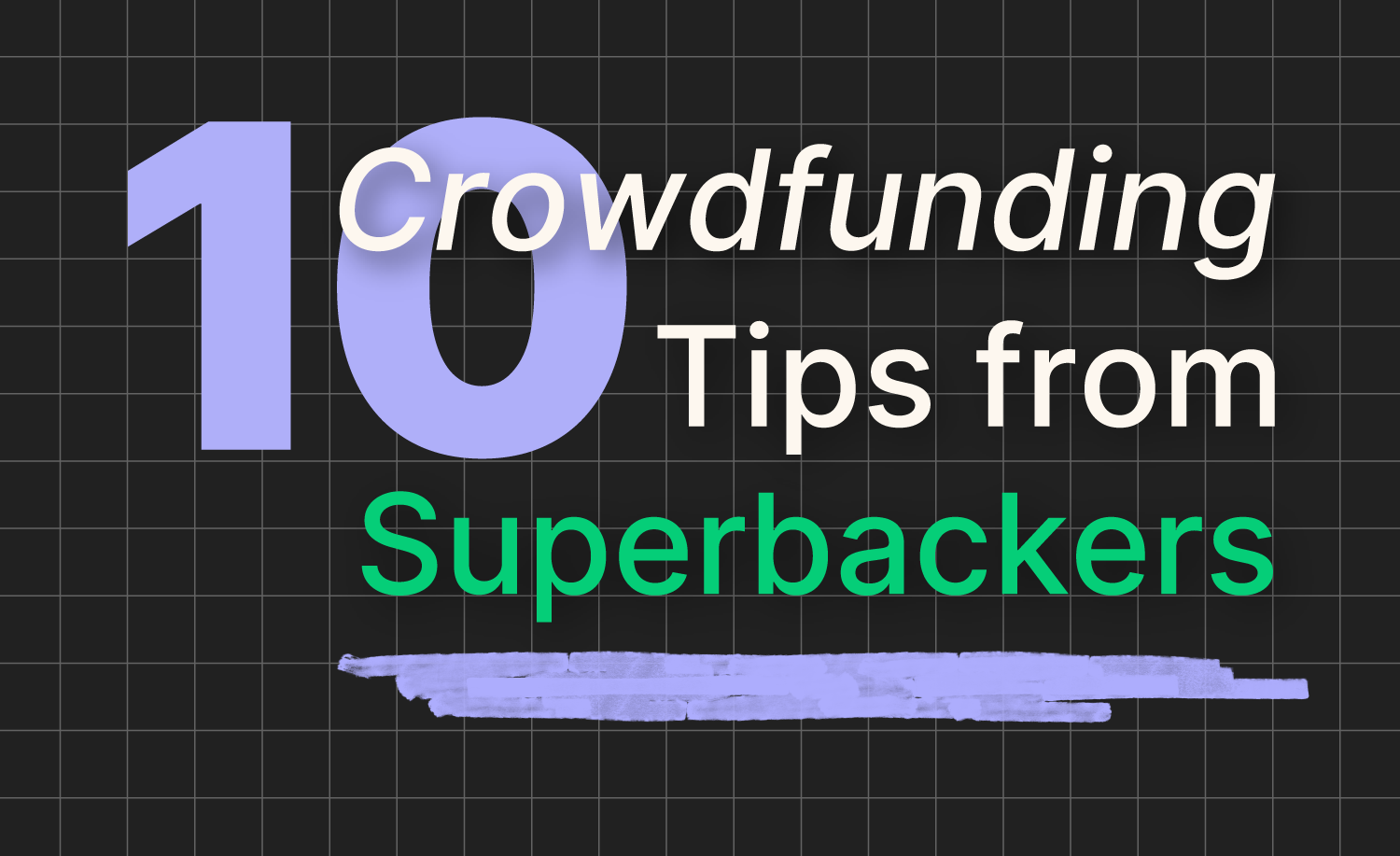 10 Crowdfunding Tips from Superbackers