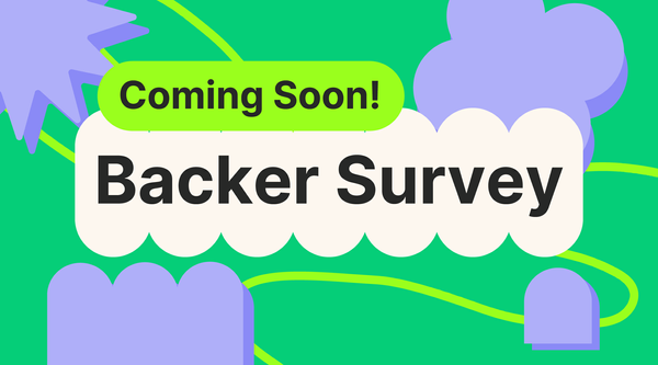 Coming Soon: New and Improved Backer Survey
